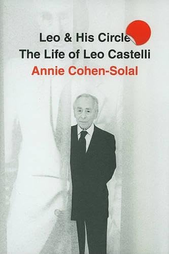 Leo and His Circle: The Life of Leo Castelli Art & Literature