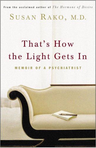That's How The Light Gets In: Memoir Of A Psychiatrist Science