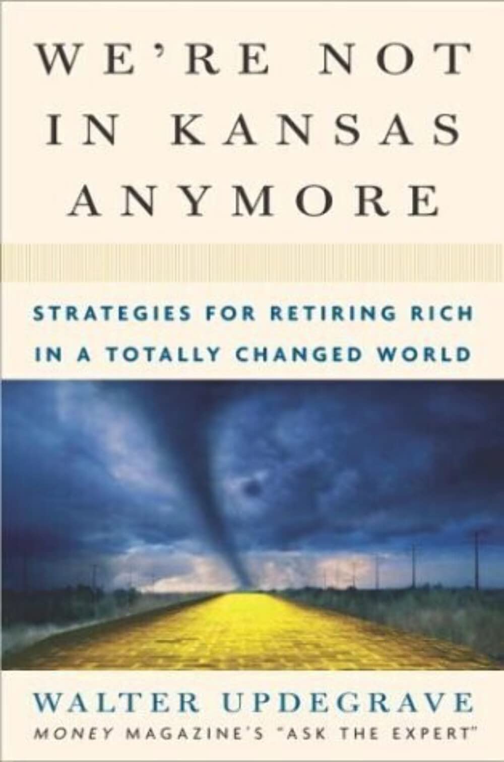 We're Not in Kansas Anymore: Strategies for Retiring Rich in a Totally Changed World Business, Finance & Career