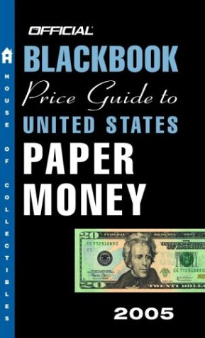The Official Blackbook Price Guide to United States Paper Money 2005 Hobbies & Crafts