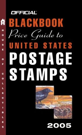 The Official Blackbook Price Guide to United States Postage Stamps 2005 Hobbies & Crafts