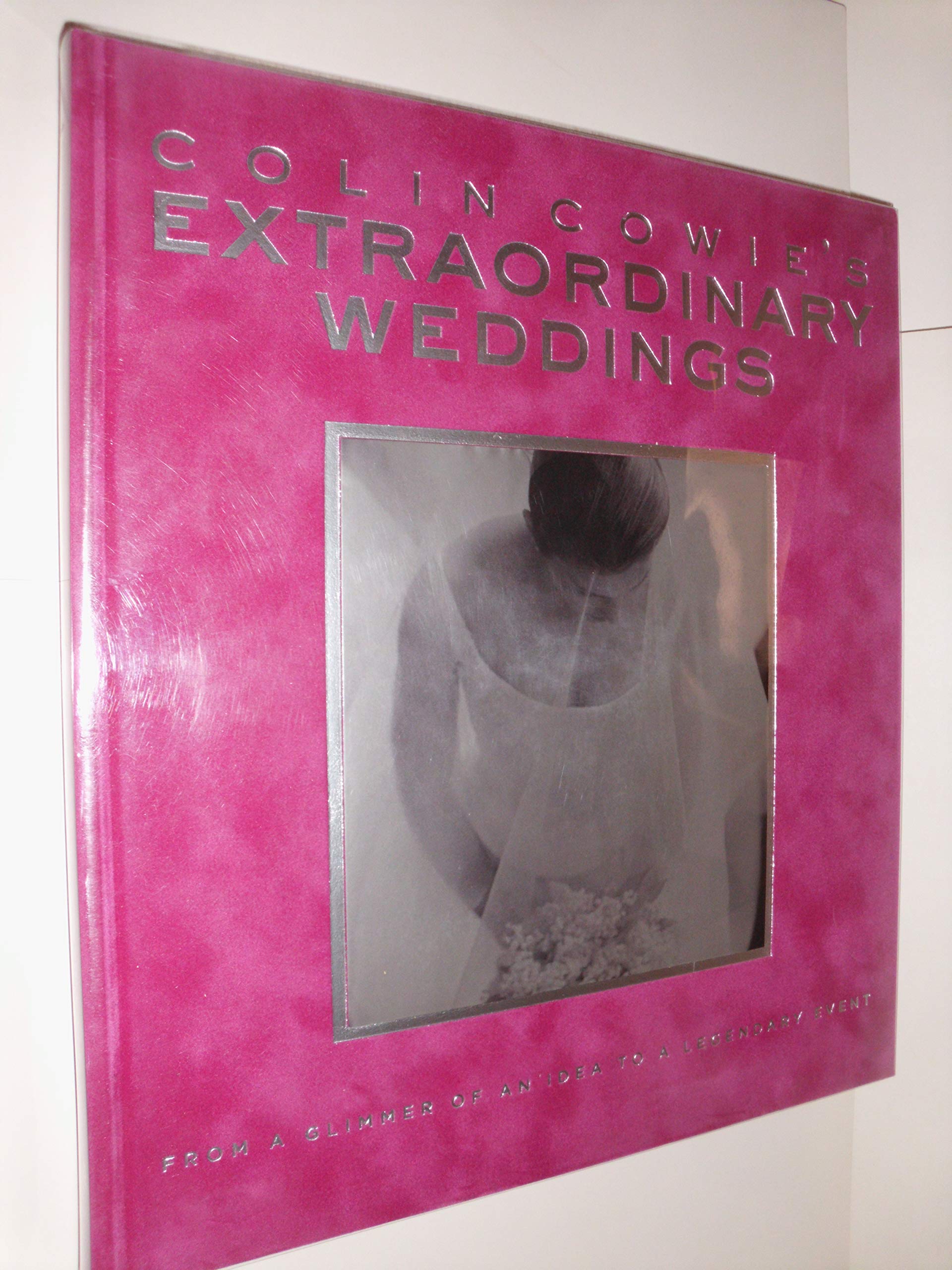 Extraordinary Weddings: From A Glimmer of an Idea to a Legendary Event Learning & Reference