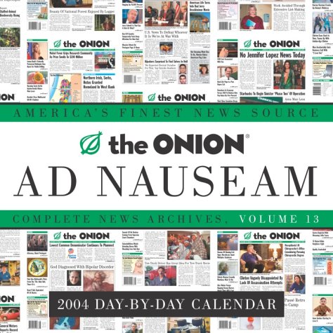 The Onion Ad Nauseam 2004 Calendar: Complete News Archives Books