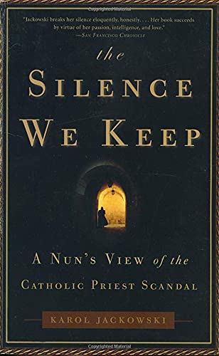 The Silence We Keep: A Nun's View Of The Catholic Priest Scandal Religion & Esotericism