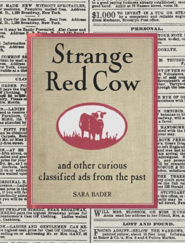 Strange Red Cow: And Other Curious Classified Ads From The Past Politics & History