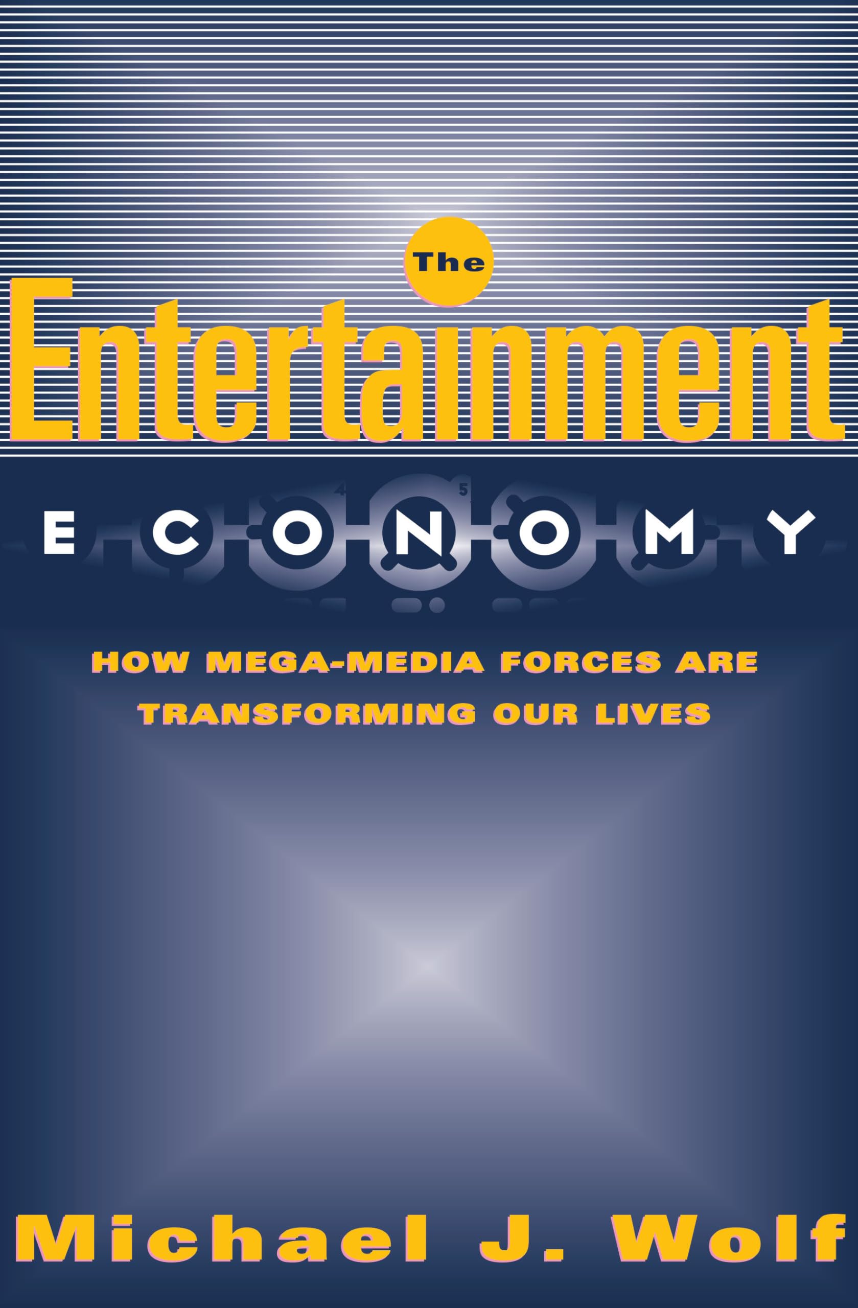 The Entertainment Economy: How Mega-Media Forces Are Transforming Our Lives Media & Communication