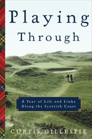 Playing Through: A Year of Life and Links Along the Scottish Coast Leisure & Fun