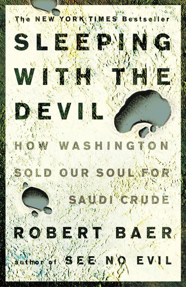 Sleeping With the Devil: How Washington Sold Our Soul for Saudi Crude Business, Finance & Career