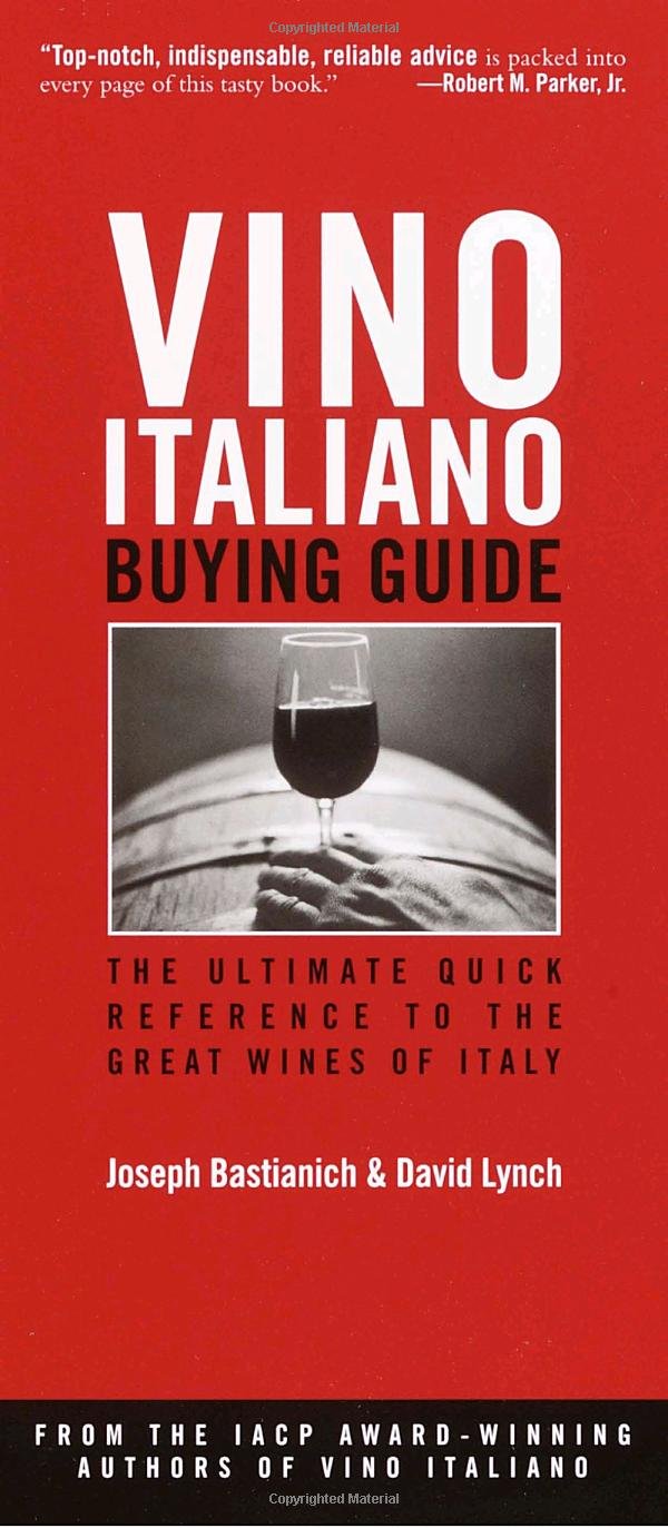 Vino Italiano Buying Guide: The Ultimate Quick Reference to the Great Wines of Italy Cooking & Enjoying