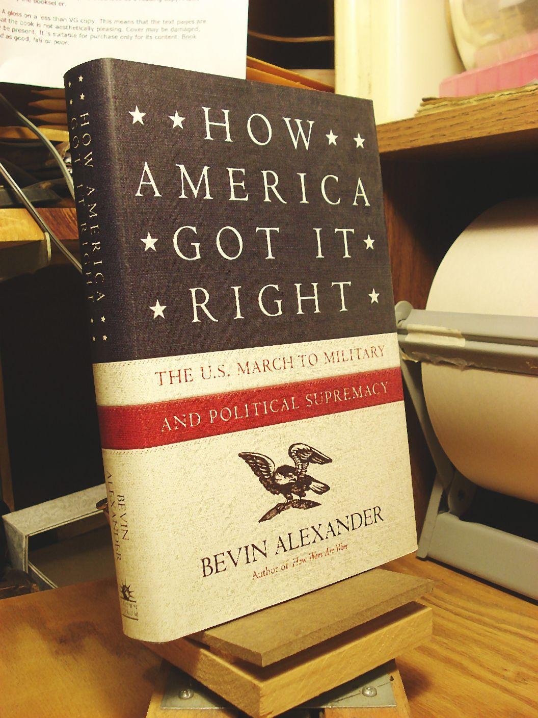 How America Got it Right: the U.S. March to Military and Political Supremacy Politics & History