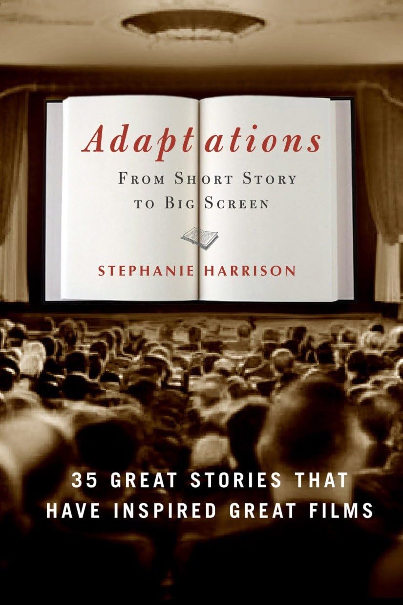 Adaptations: From Short Story to Big Screen: 35 Great Stories That Have Inspired Great Films Contemporary literature
