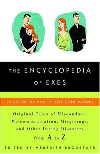 The Encyclopedia Of Exes: 26 Stories By Men of Love Gone Wrong book