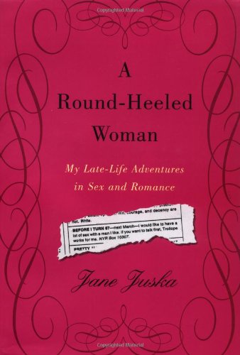 A Round-Heeled Woman: My Late-Life Adventures in Sex and Romance Social Sciences