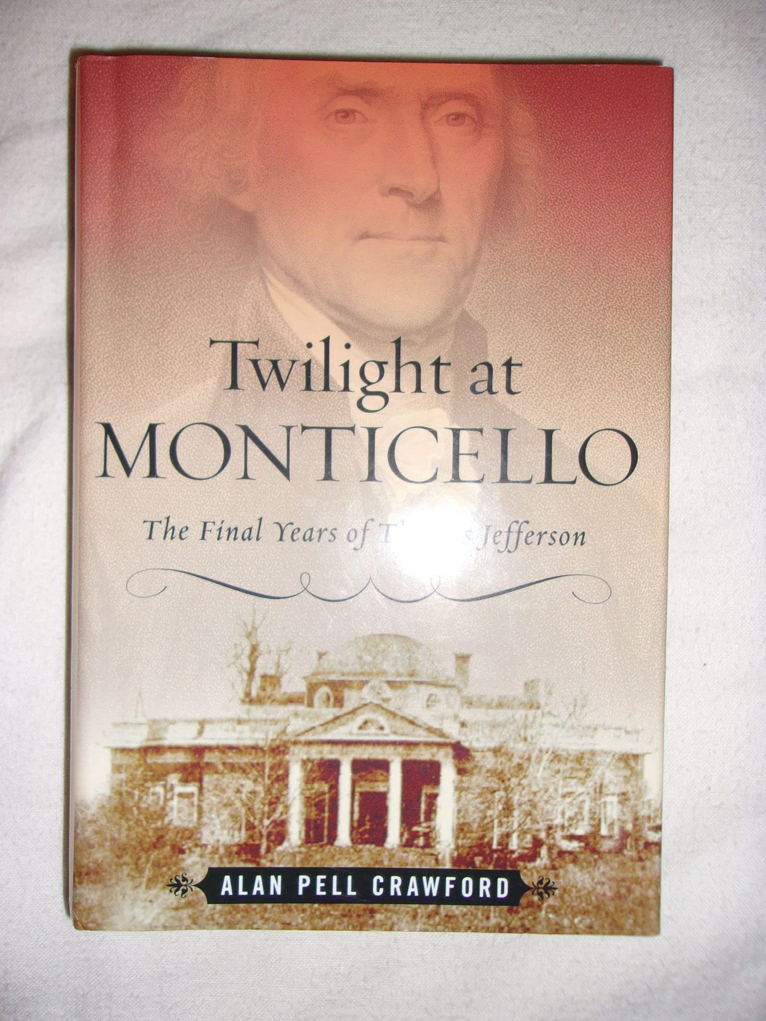 Twilight at Monticello: The Final Years of Thomas Jefferson Memories