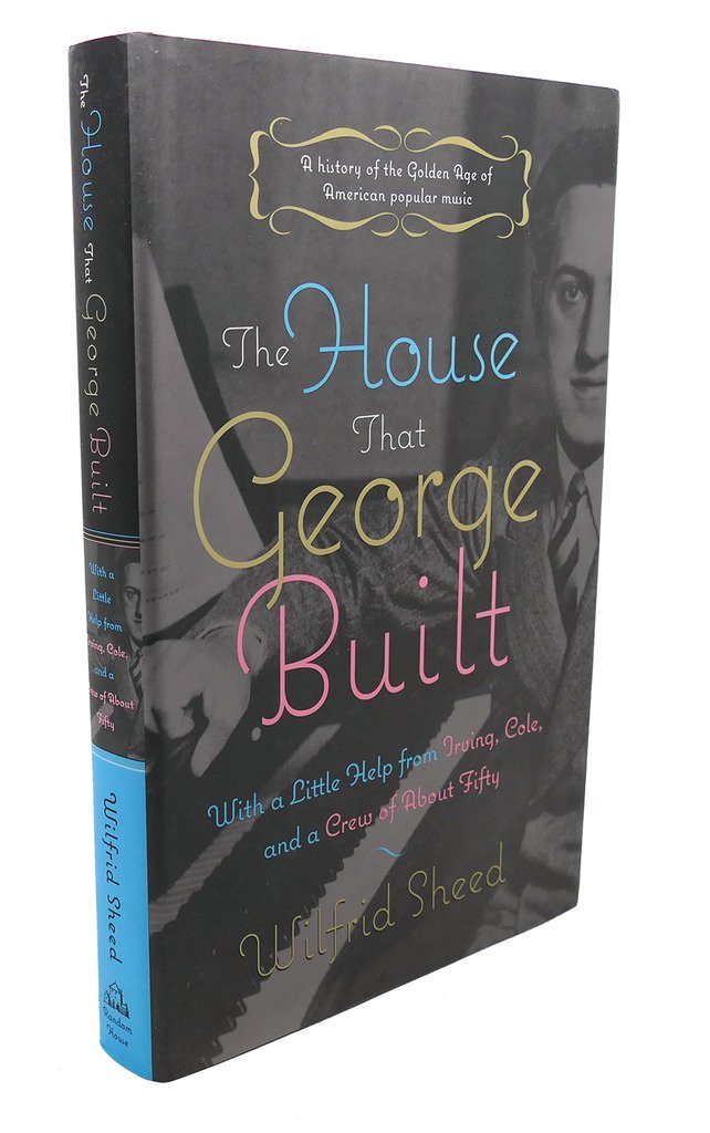 The House That George Built: With a Little Help from Irving, Cole, And a Crew of Fifty book