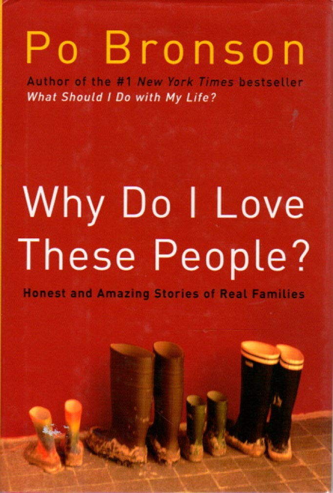 Why Do I Love These People?: Honest And Amazing Stories of Real Families Partnership & Love