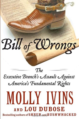 Bill of Wrongs: The Executive Branch's Assault on America's Fundamental Rights Social Sciences