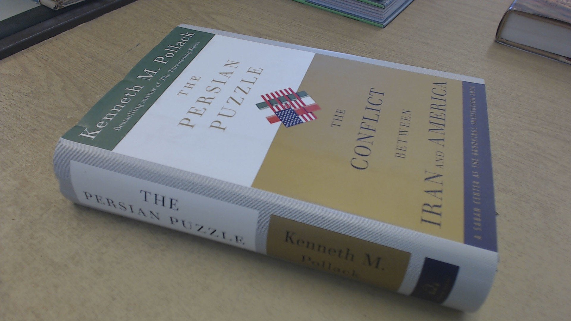 The Persian Puzzle: The Conflict Between Iran And America Politics & History