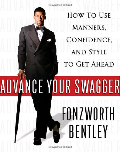 Advance Your Swagger: How to Use Manners, Confidence, and Style to Get Ahead book