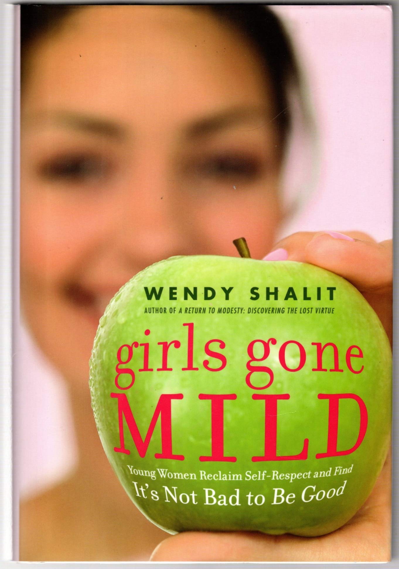 Girls Gone Mild: Young Women Reclaim Self-respect And Find It's Not Bad to Be Good Philosophy