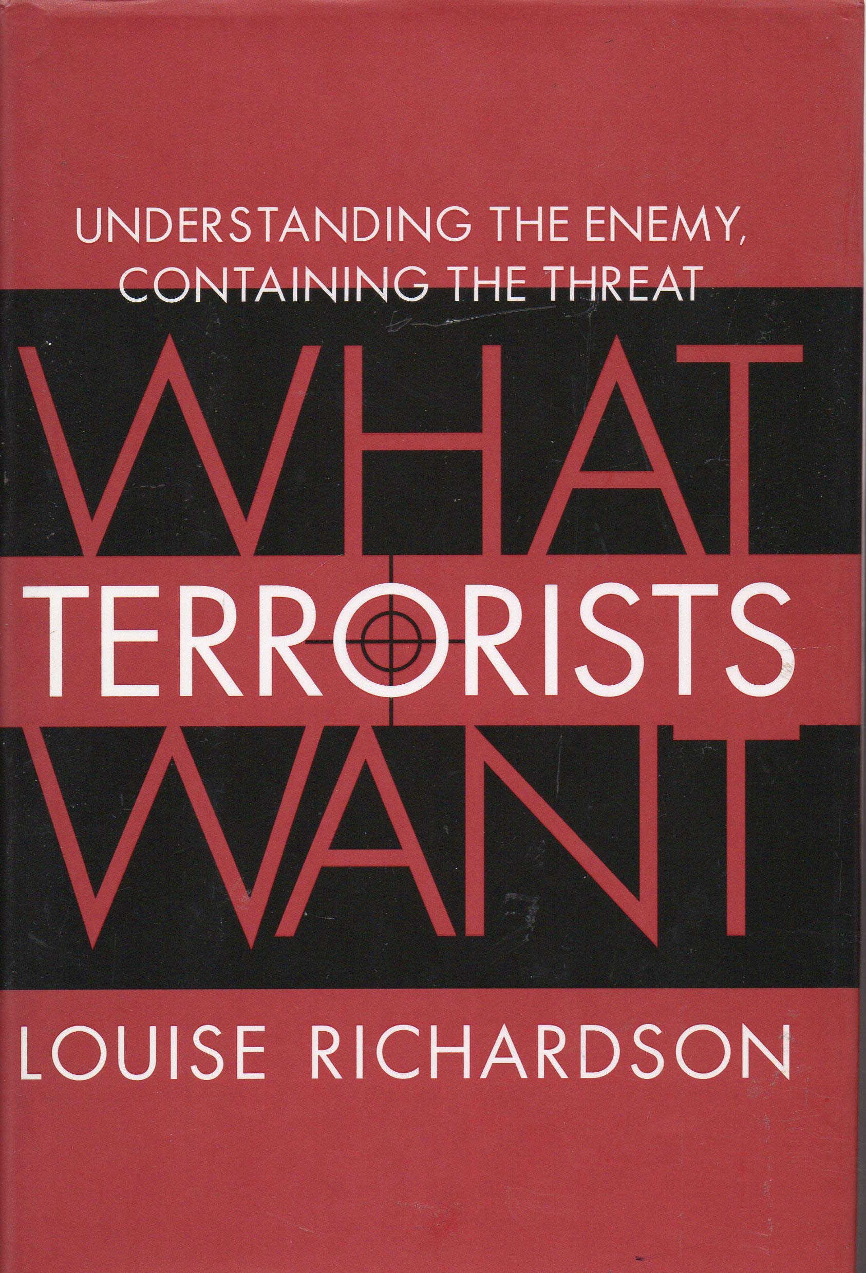 What Terrorists Want: Understanding the Enemy, Containing the Threat Politics & History