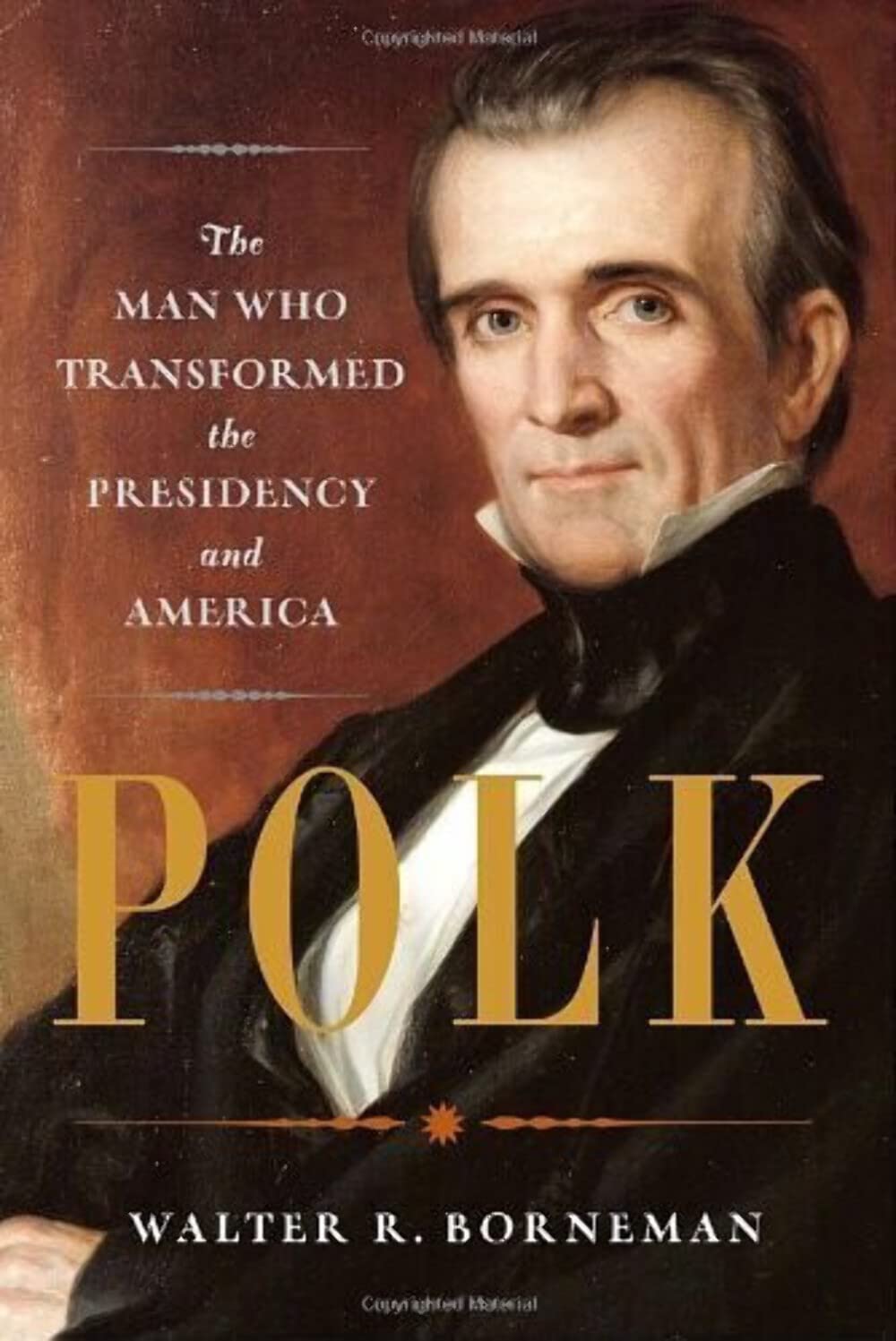 Polk: The Man Who Transformed the Presidency and America Biographies & Memoirs