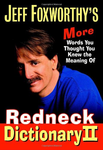 Jeff Foxworthy's Redneck Dictionary 2: More Words You Thought You Knew the Meaning of Humour & Satire