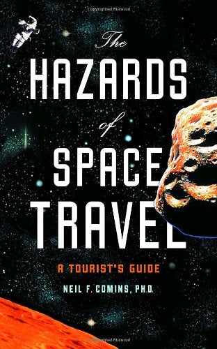 The Hazards of Space Travel: A Tourist's Guide Natural Sciences