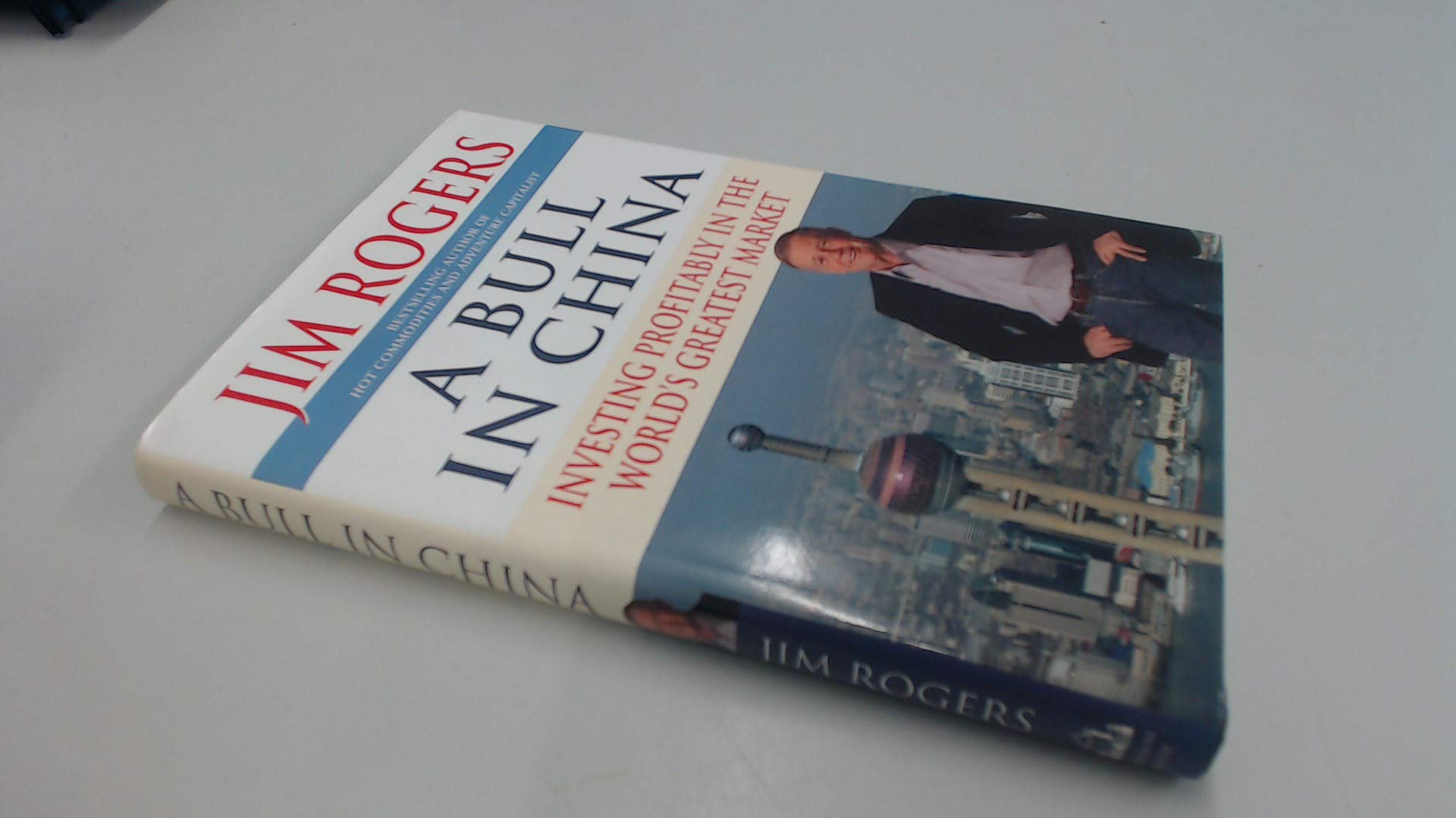 A Bull in China: Investing Profitably in the World's Greatest Market Business, Finance & Career