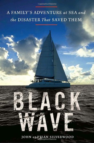 Black Wave: A Family's Adventure At Sea and the Disaster That Saved Them Politics & Society