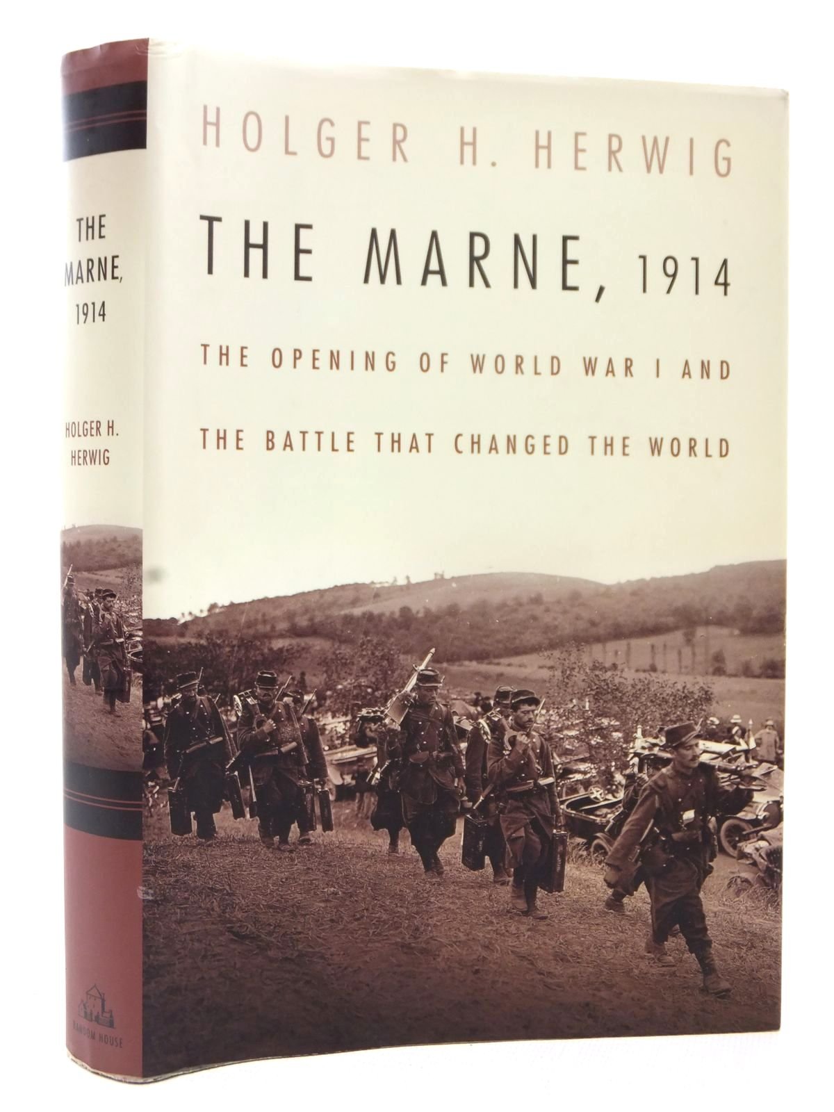 The Marne, 1914: The Opening of World War I and the Battle That Changed the World Politics & History