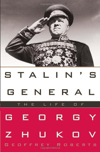 Stalin's General: The Life of Georgy Zhukov Biographies & Memoirs