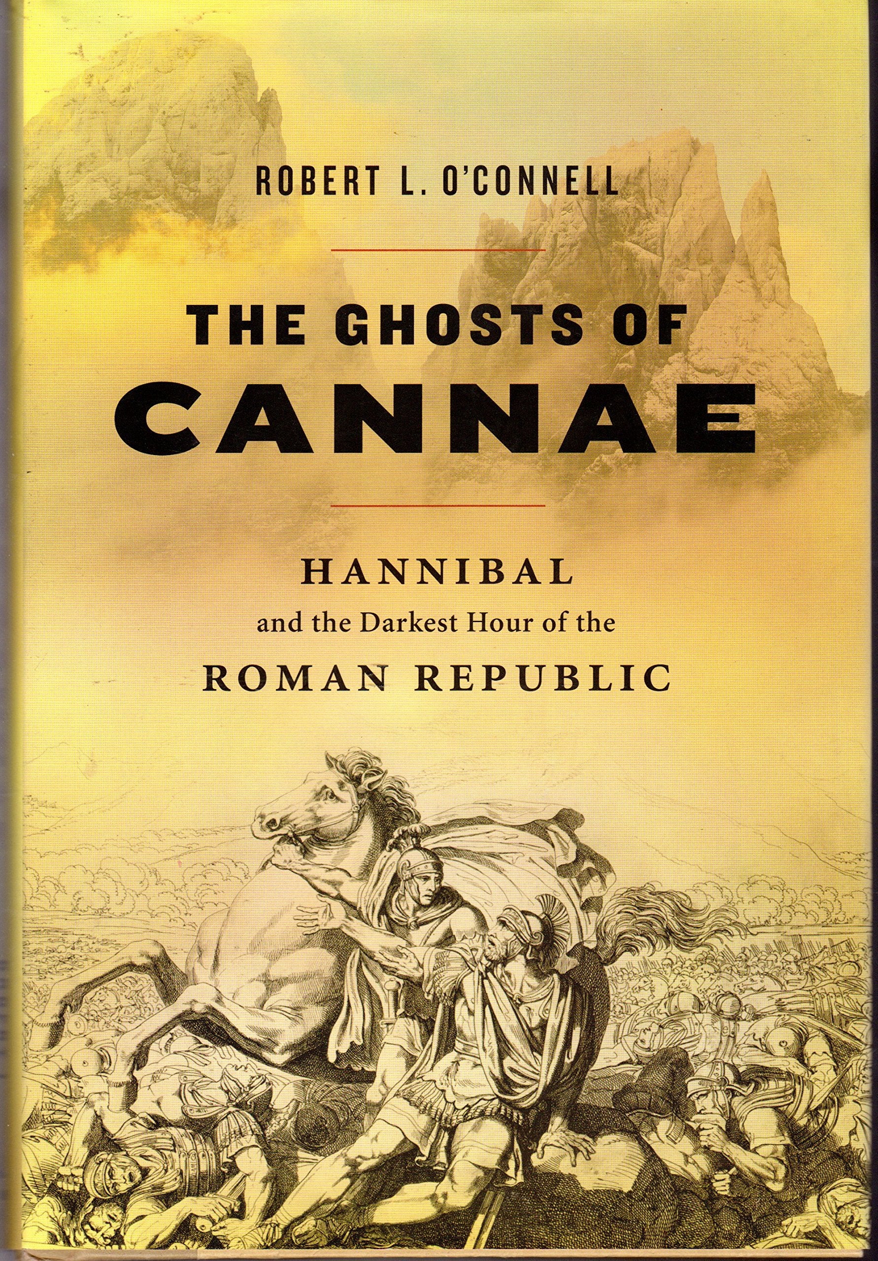 The Ghosts of Cannae: Hannibal and the Darkest Hour of the Roman Republic Politics & History