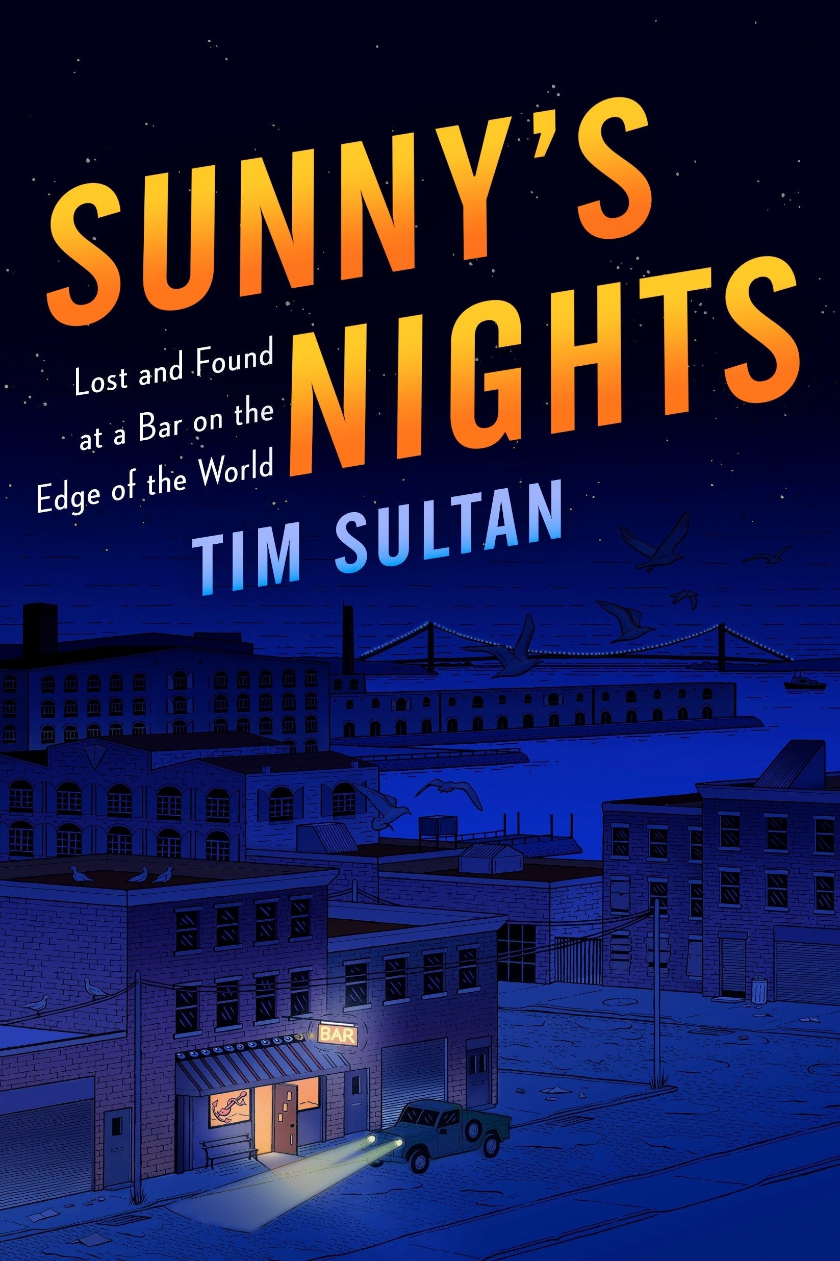 Sunny's Nights: Lost and Found at a Bar on the Edge of the World Memories