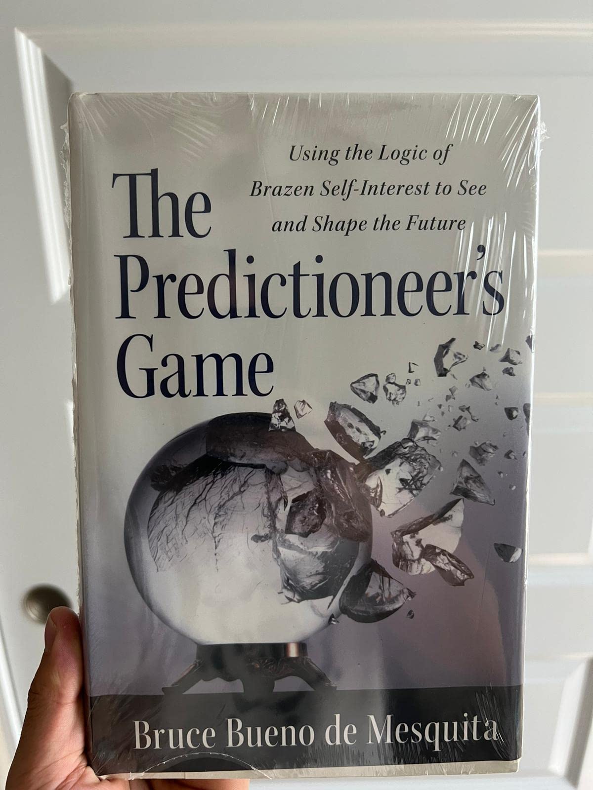 The Predictioneer's Game: Using the Logic of Brazen Self-Interest to See and Shape the Future Politics & History
