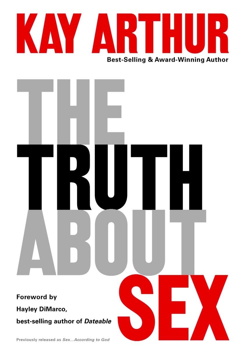 The Truth About Sex: What the World Won't Tell You and God Wants You to Know Partnership & Love