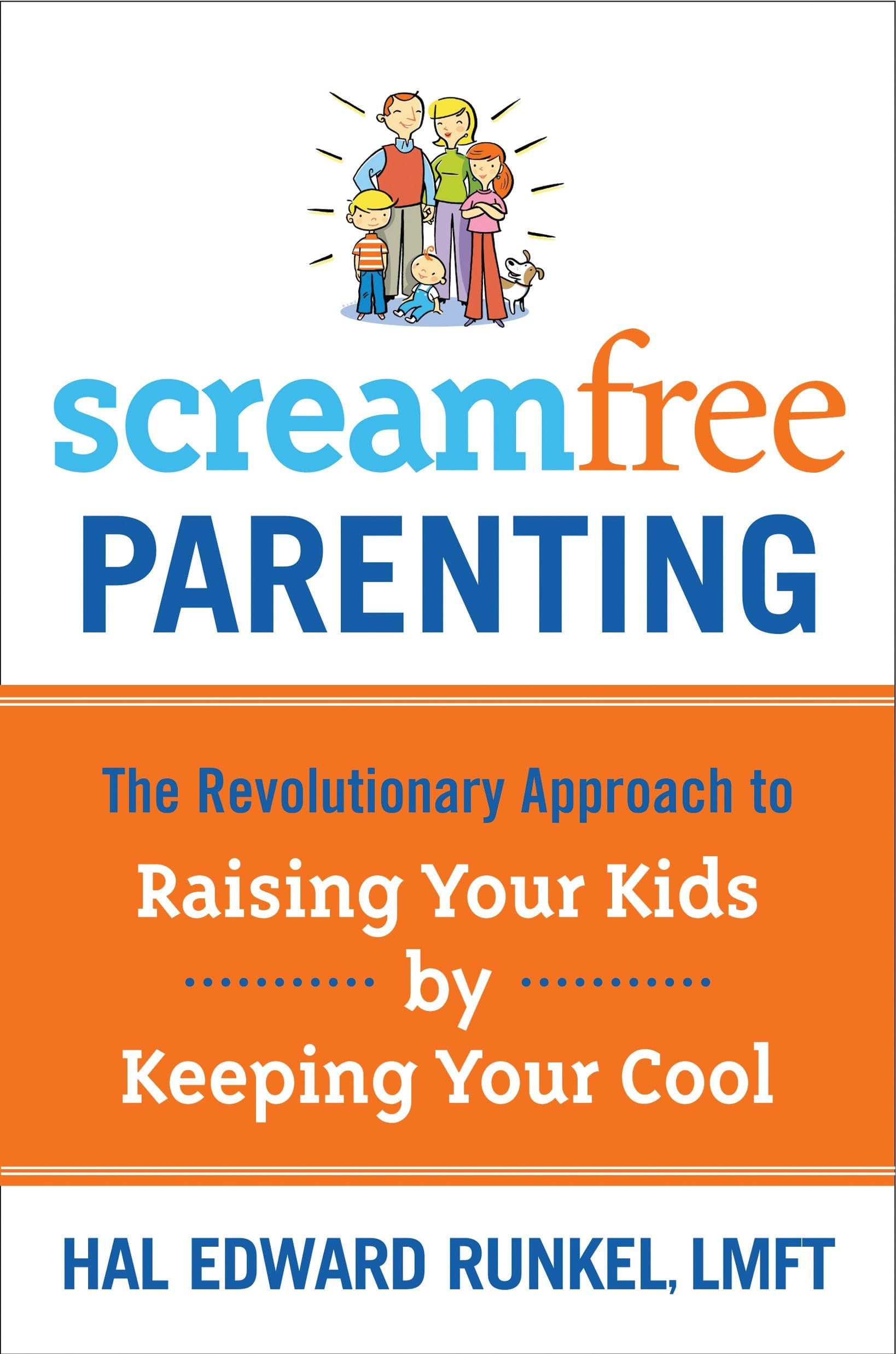ScreamFree Parenting: The Revolutionary Approach to Raising Your Kids by Keeping Your Cool Partnership & Love