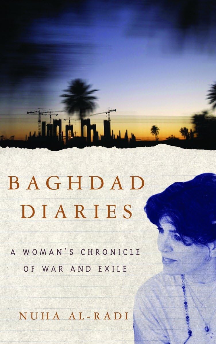 Baghdad Diaries: A Woman's Chronicle of War and Exile Books