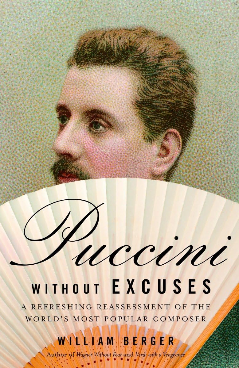 Puccini Without Excuses: A Refreshing Reassessment of the World's Most Popular Composer Art & Literature