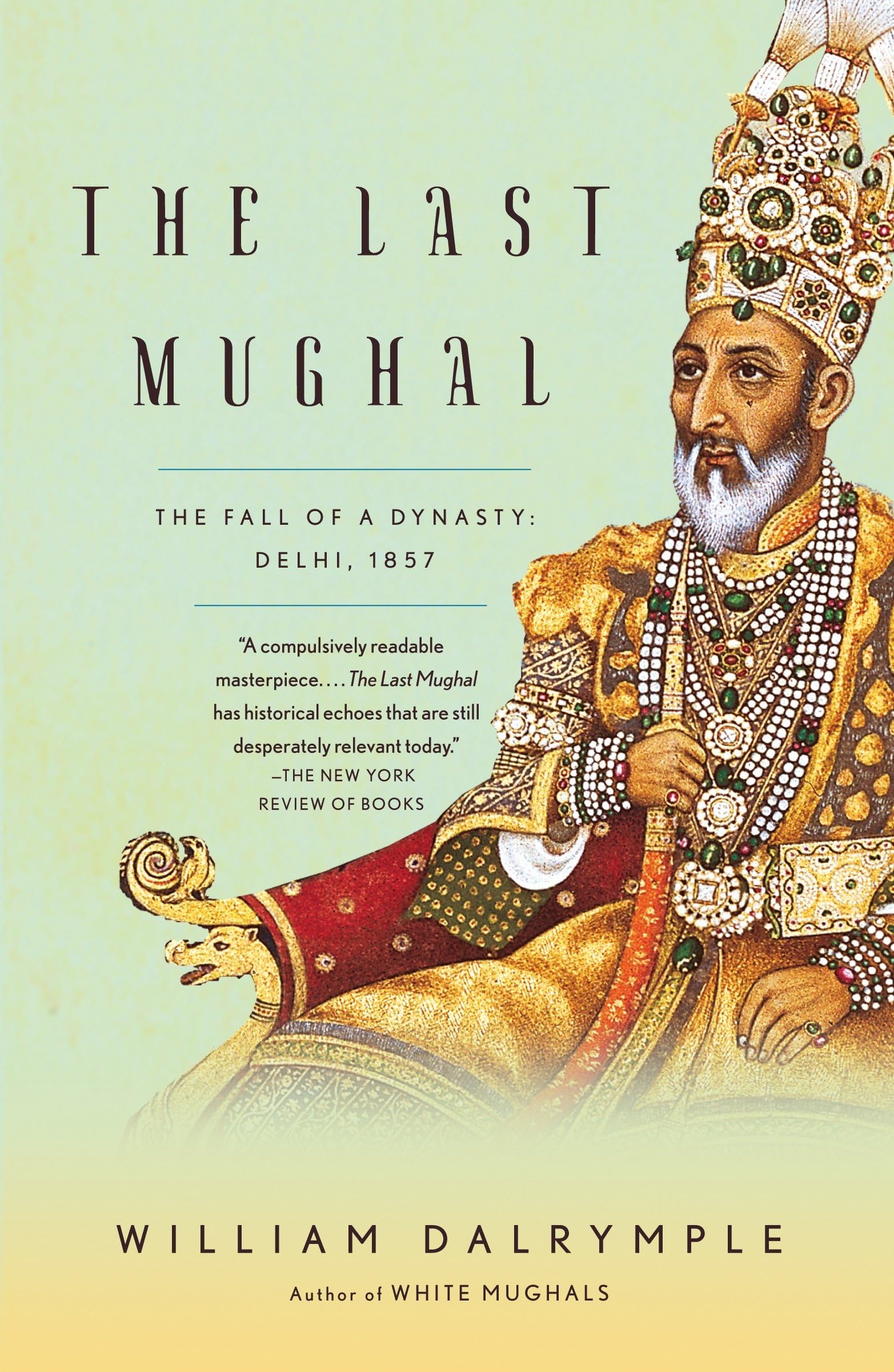 The Last Mughal: The Fall of a Dynasty: Delhi, 1857 book