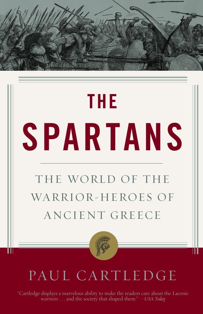 The Spartans: The World of the Warrior-Heroes of Ancient Greece Politics & History