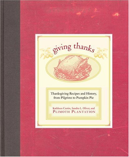 Giving Thanks: Thanksgiving Recipes And History, From Pilgrims To Pumpkin Pie Cooking & Enjoying