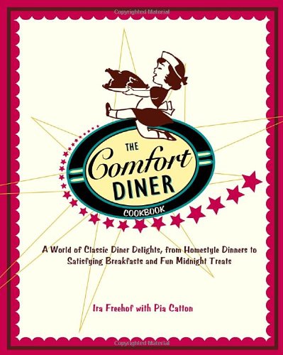 The Comfort Diner Cookbook: A World Of Classic Diner Delights, From Homestyle Dinners To Satisfying Breakfasts And Fun Midnight Treats Cooking & Enjoying