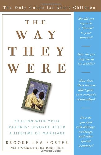 The Way They Were: Dealing With Your Parents' Divorce After a Lifetime of Marriage Parents & Children
