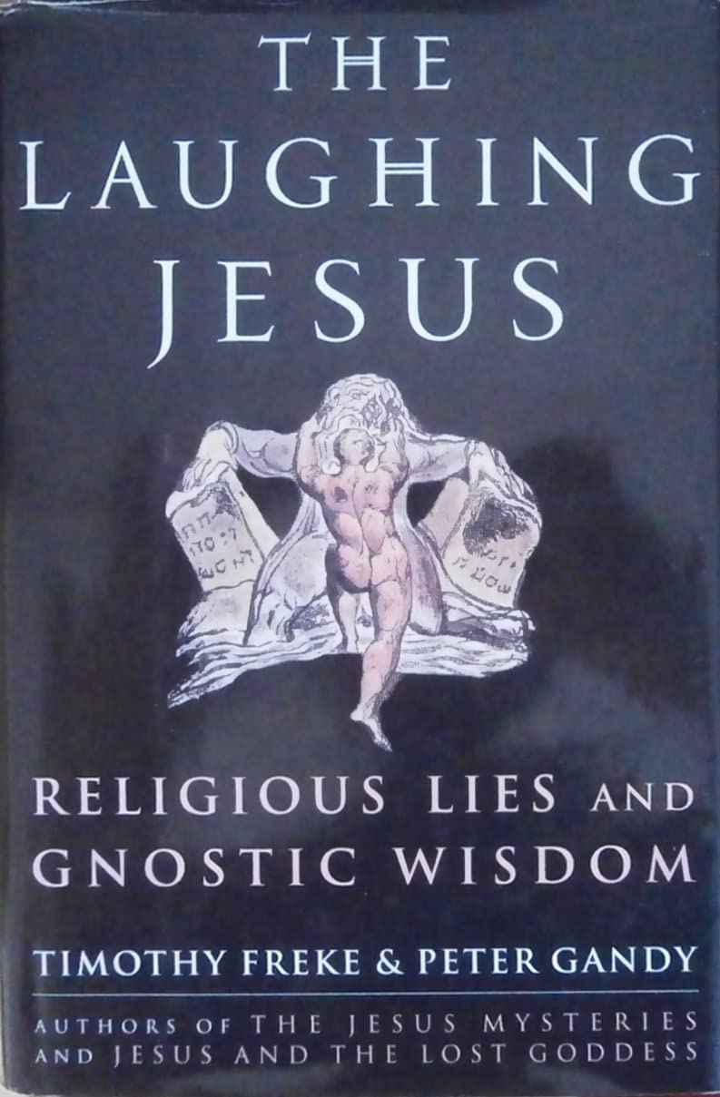 The Laughing Jesus: Religious Lies And Gnostic Wisdom book