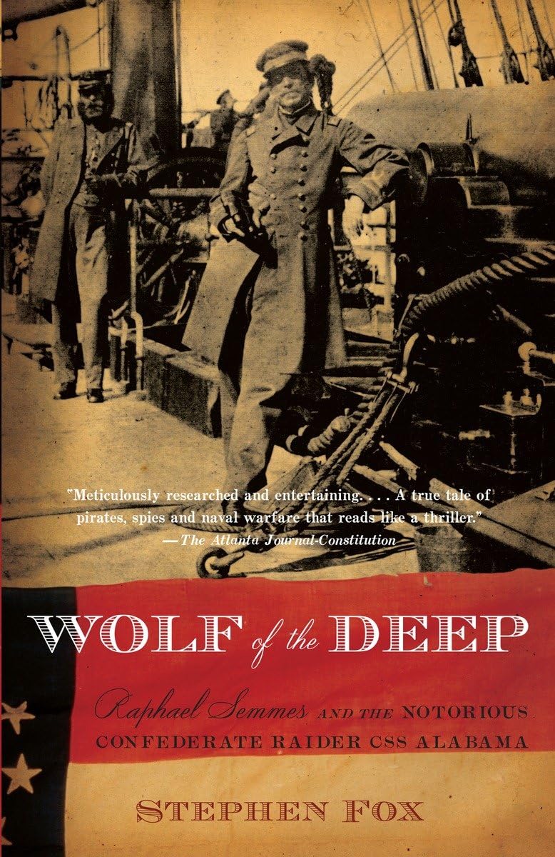 Wolf of the Deep: Raphael Semmes and the Notorious Confederate Raider CSS Alabama book
