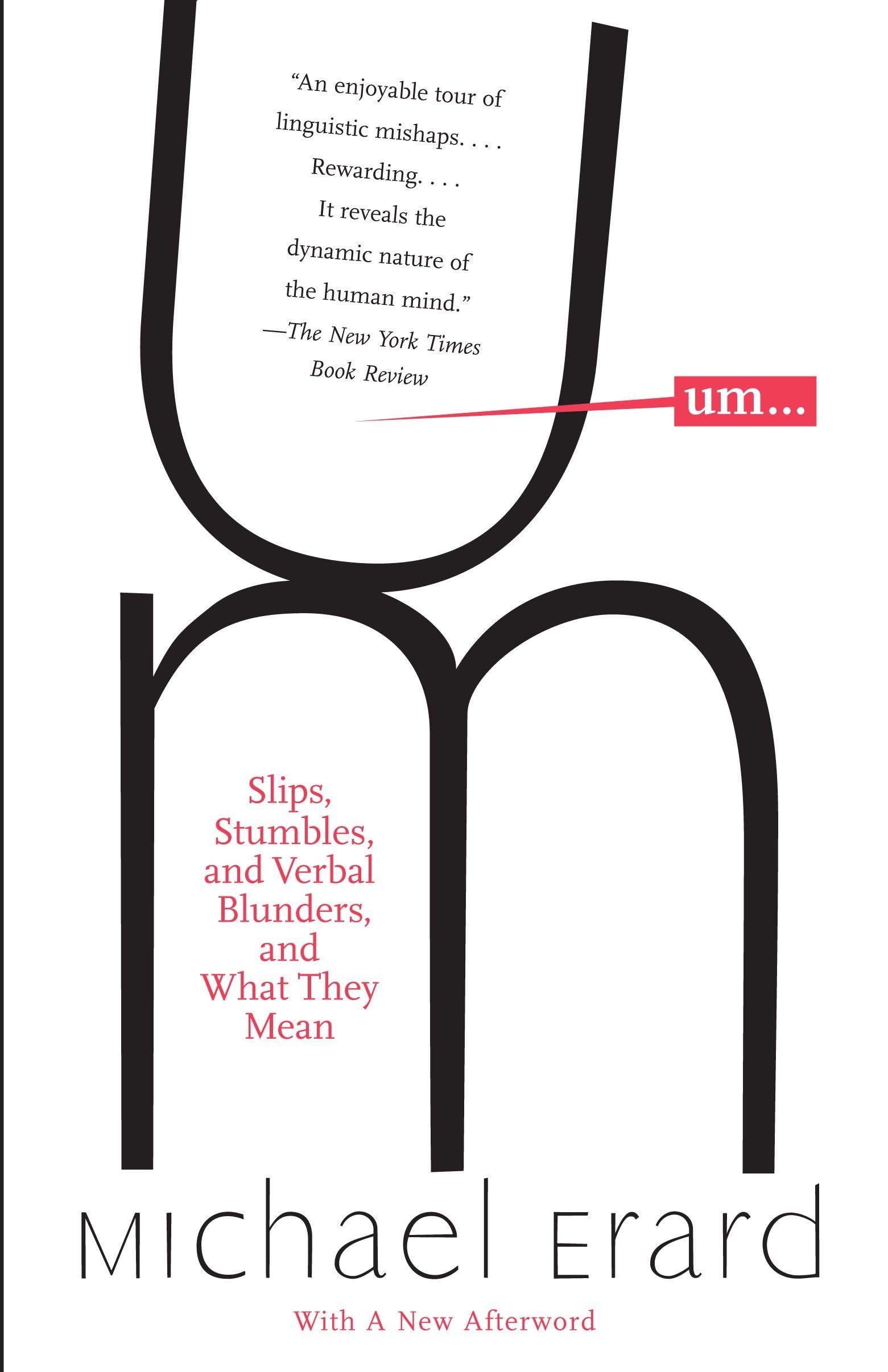 Um. . .: Slips, Stumbles, and Verbal Blunders, and What They Mean Social Sciences