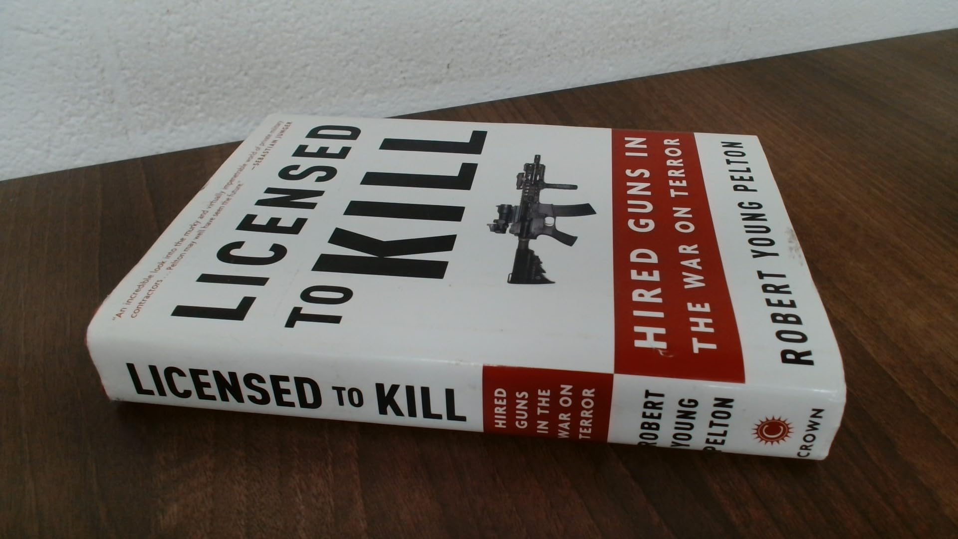 Licensed to Kill: Hired Guns in the War on Terror Politics & History