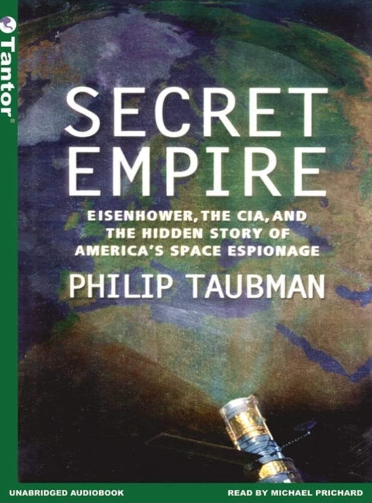 Secret Empire: Eisenhower, The Cia, And The Hidden Story Of America's Space Espionage Natural Sciences