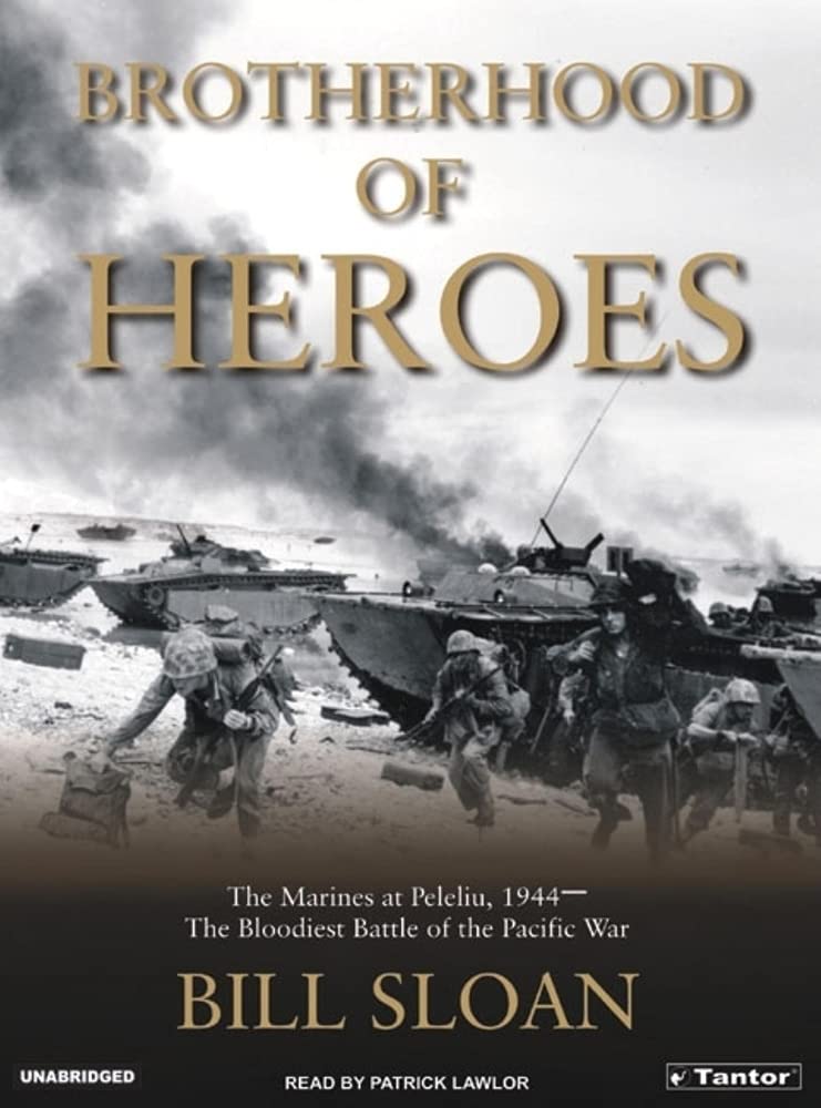 Brotherhood Of Heroes: The Marines At Peleliu, 1944-the Bloodiest Battle Of The Pacific War Politics & History